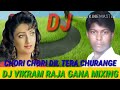 Chori Chori Dil tera churange  (((Dj Vikram Kasyap Gana Mixing)))