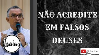 IDOLATRIA! Pregação Evangélica-Isaías 44: 9-20