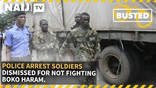 Nigeria News Today: Police Arrest Soldiers Dismissed for not Fighting B/Haram During Jonathan Regime