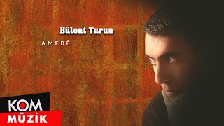 Bülent Turan - Amedê ( Audio)