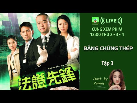LIVE | Bằng Chứng Thép - Tập 3 | Âu Dương Chấn Hoa, Lâm Văn Long, Mông Gia Tuệ