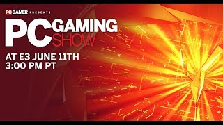 The PC Gaming Show at E3 2018 The PC Gaming Show at E3 2018