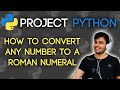 HOW TO CONVERT ANY NUMBER TO A ROMAN NUMERAL? | Project Python