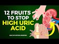 12 Fruits To Stop High Uric Acid
