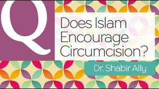 Video: Why does Islam encourage Circumcision? - Shabir Ally