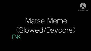 Matse Meme Sloweddaycore Read Desc