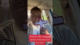 Prayers That Torment Spirits Of Incubus And Succubus
