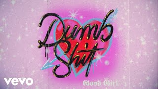 Watch Good Girl Dumb Shit video