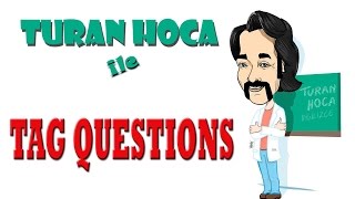 Turan Hoca - Tag Questions