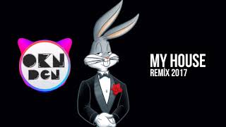 My House 2017 - Okan DOGAN Feat.Omer SELIK ( Remix )