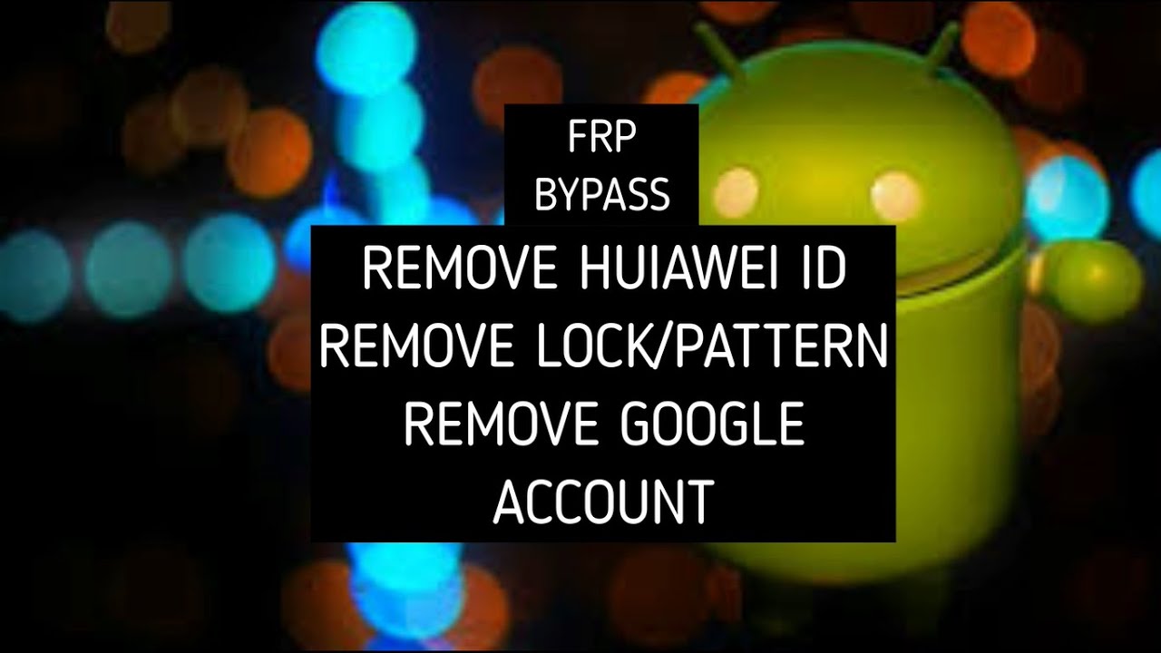 REMOVE Y7P HUIWAEN ID, GOOGLE ACCOUNT, FRP BYPASS, NO REMOVE Y7P HUIWAEN ID, GOOGLE ACCOUNT, FRP BYPASS, NO