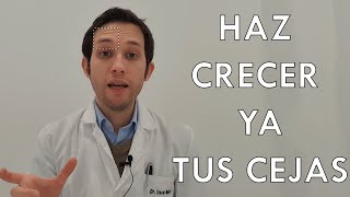 Haz CRECER YA tus CEJAS (dermatologo te lo explica)