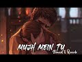 Mujh Mein Tu [Slowed + Reverb] - Keerthi Sagathia | M.M. Kreem| Irshad | Akshay Kumar| Sarvesh_Vibes