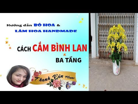 Cách cắm bình hoa lan 3 tầng | Cách cắm hoa lan giả đẹp | Thanh Vân Flower