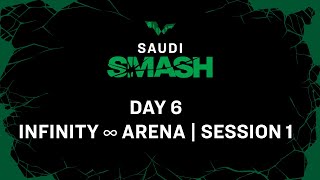 Live! | Infinity ∞ Arena | Day 6 | Saudi Smash 2024 | Session 1