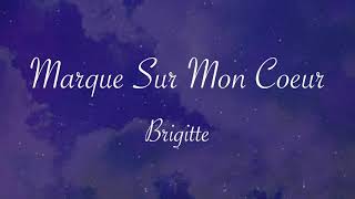 Brigitte - Marque Sur Mon Coeur (Official Lyric Video)