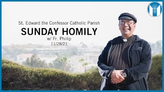 Sunday Homily - Fr. Philip - 11/28/21