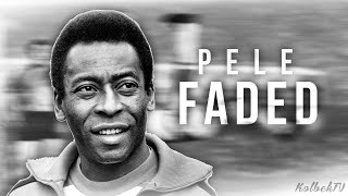 Pelé - Faded Alan Walker