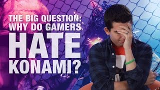 The Big Question: Why Do Gamers HATE Konami? The Big Question: Why Do Gamers HATE Konami?