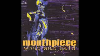 Watch Mouthpiece What Was Said video