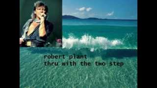 Watch Robert Plant Thru With The Two Step video
