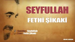 Seyfullah - Şehid Fethi Şikaki