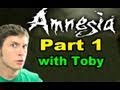 Let's Play Amnesia: The Dark Descent - Part 1 - INTRO (Toby Sucks at Gaming) Let's Play Amnesia: The Dark Descent - Part 1 - INTRO (Toby Sucks at Gaming)