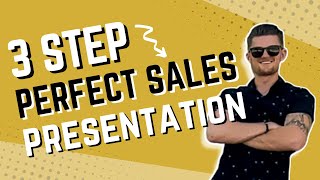 The 3 Step Perfect Sales Presentation To Close Any Sale