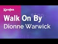 Walk On By - Dionne Warwick | Karaoke Version | KaraFun