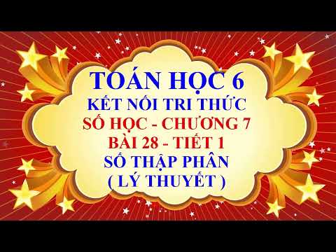 Toán học lớp 6 - Kết nối tri thức - Đại số - Chương 7 - Bài 28 - Số thập phân - Tiết 1