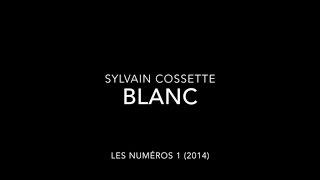 Watch Sylvain Cossette Blanc video