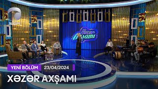 Xəzər Axşamı - İlqar Sail, Sadıx Mustafayev, Günel Məhərrəmova, Zeynəb Ədalətqızı 23.04.2024