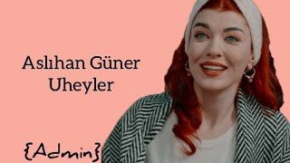 Aslıhan Güner Uheyleri Admin