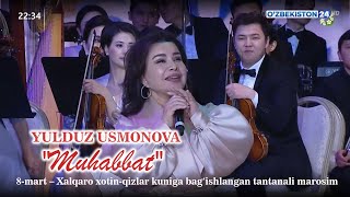 Yulduz Usmonova - Muhabbat (8-Mart – Xotin-Qizlar Kuniga Bagʻishlangan Tantanali Marosim) 2022
