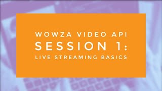 Wowza Video Api Session 1 Live Streaming Basics