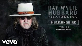 Watch Ray Wylie Hubbard Hummingbird feat Peter Rowan video