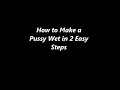 How to Make a Pussy Wet in 2 Easy Steps (Yooper Style)