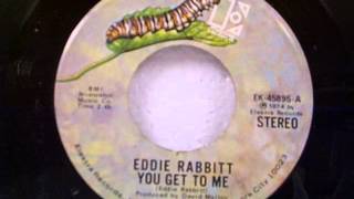 Watch Eddie Rabbitt You Get To Me video