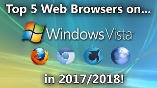 Top 5 Web Browsers for Windows Vista in 2017/2018 (and beyond)