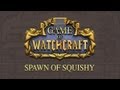 Game Of Watchcraft: Spawn Of Squishy