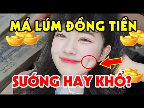 Giải Mã Bí Ẩn Tướng MÁ LÚM ĐỒNG TIỀN, Trời Định MANG MỆNH GIÀU SANG Hay Đại Hạn Triền Miên?