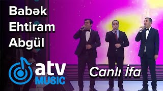 Babək Niftəliyev & Ehtiram Hüseynov & Abgül Mirzəyev - Şuşanın Dağları  CANLI İF