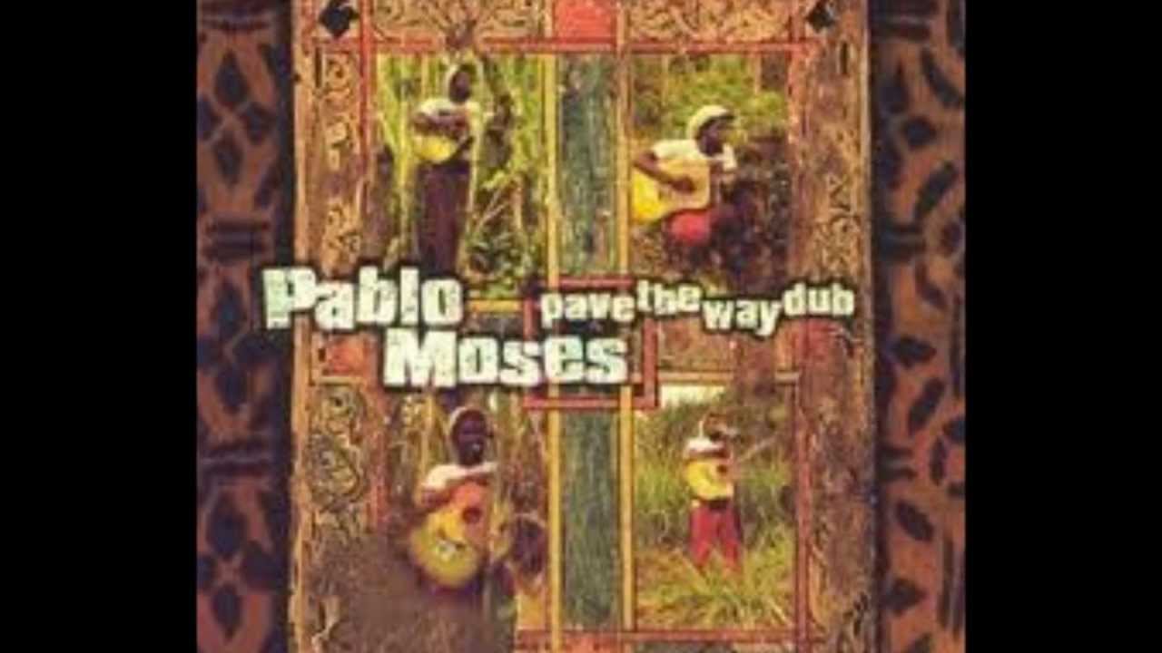 Pablo Moses Pave The Way Pablo Moses Pave The Way