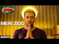 'Meri Zidd' Full AUDIO Song | Bangistan | Riteish Deshmukh, Pulkit Samrat