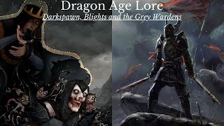 Dragon Age The History And Lore Of Thedas. Darkspawn, Blights And The Grey Wardens Pre-Veilguard