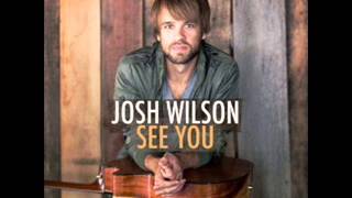Watch Josh Wilson Sing It video