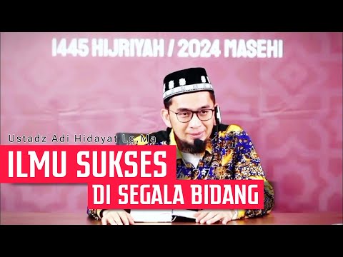 Ustadz Adi Hidayat berceramah tentang Cara sukses di segala bidang