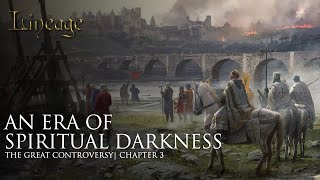 An Era Of Spiritual Darkness The Great Controversy Chapter 3 Lineage