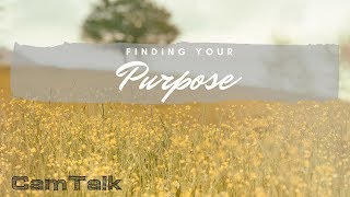 Finding Your Purpose | CamTalk | Fighting for the Final Marriage