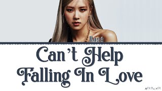 BLACKPINK ROSÉ 'Can’t help falling in love' Cover Lyrics